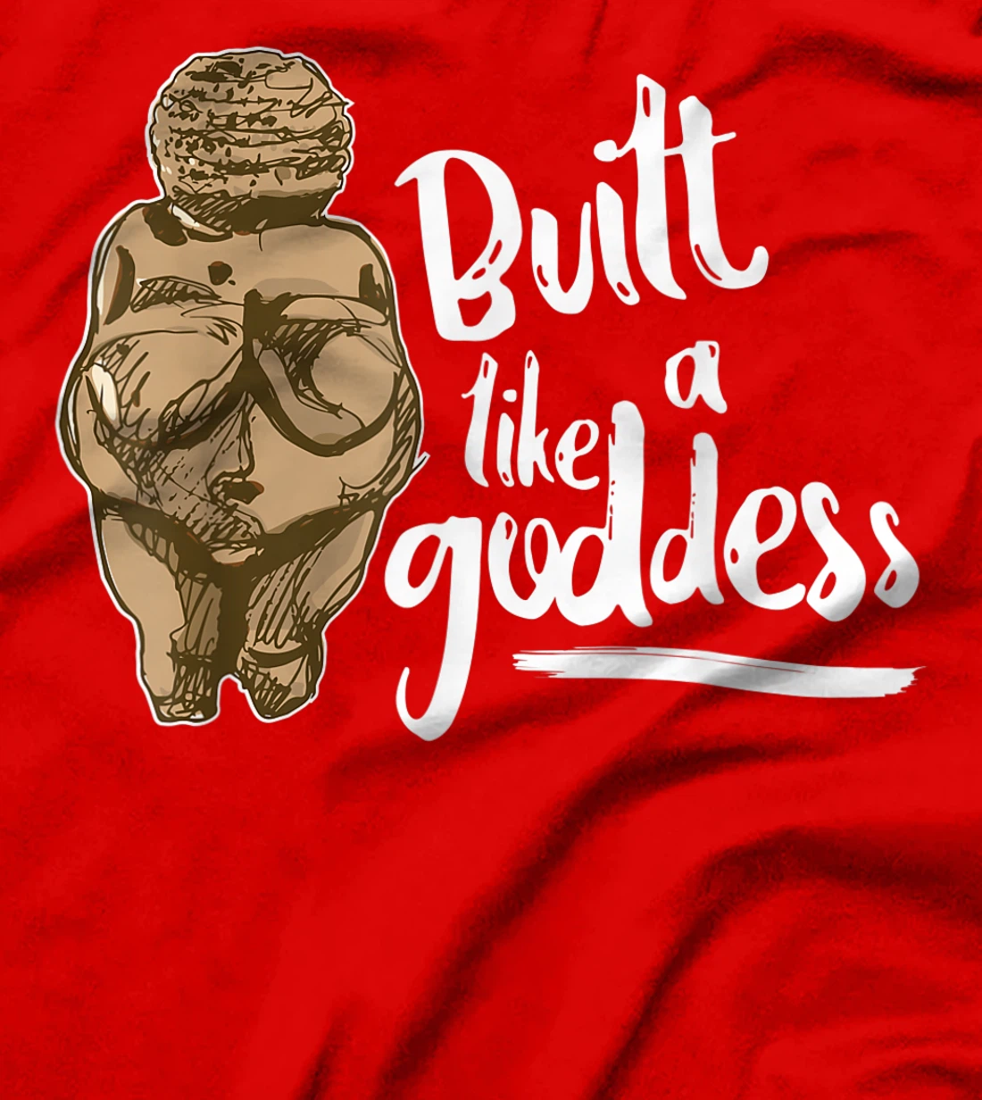 Built Like a Goddess Venus of Willendorf Body Positivity BBW T-Shirt