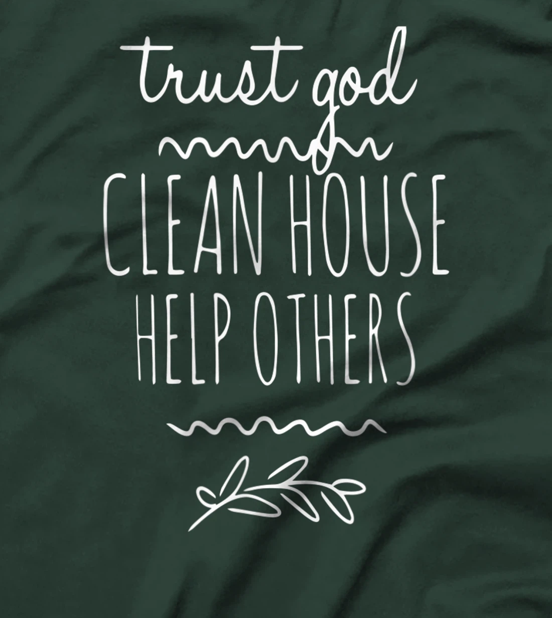 Trust God Clean House Help Others Alcoholic AA Sobriety T-Shirt
