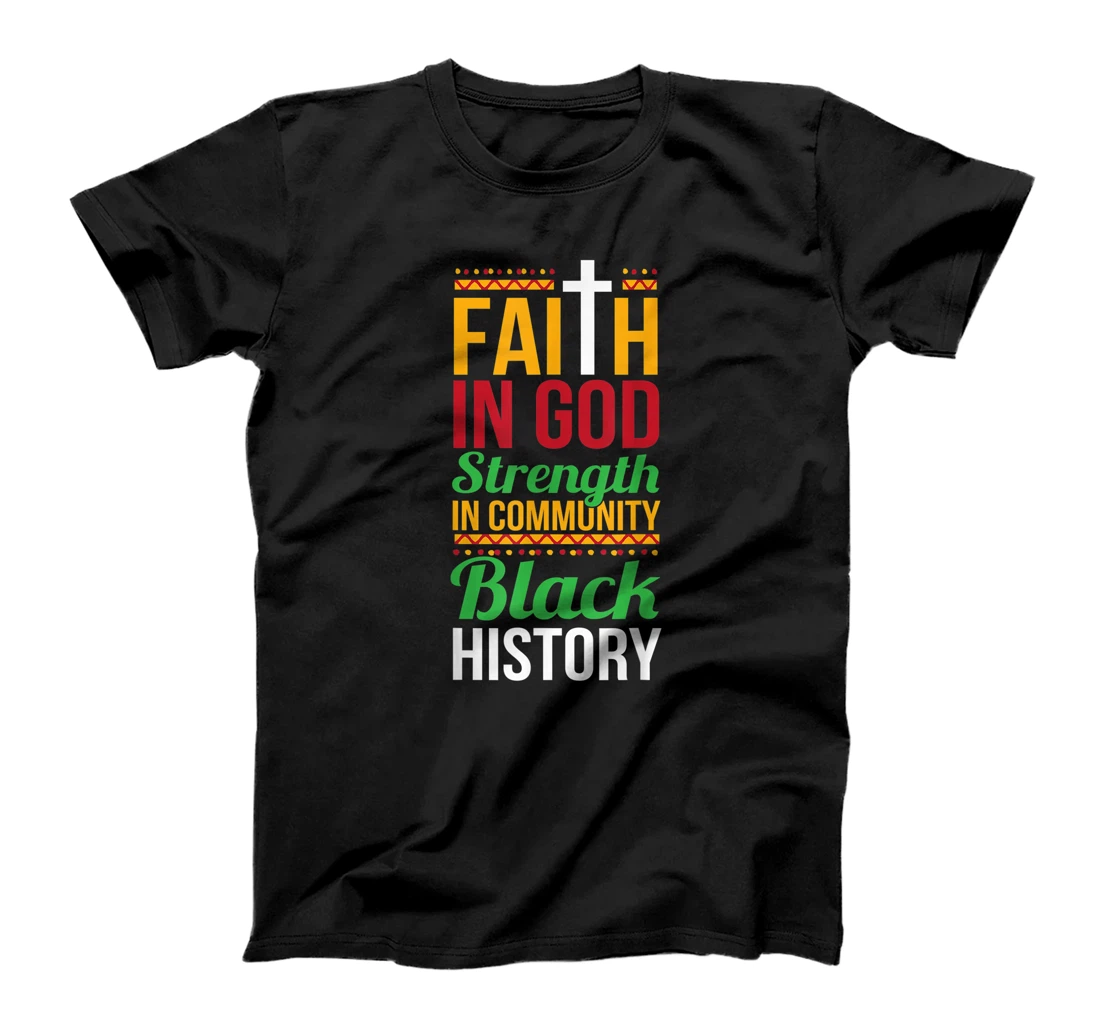 Faith In God Strength In Community Cool Black History Gift T-Shirt