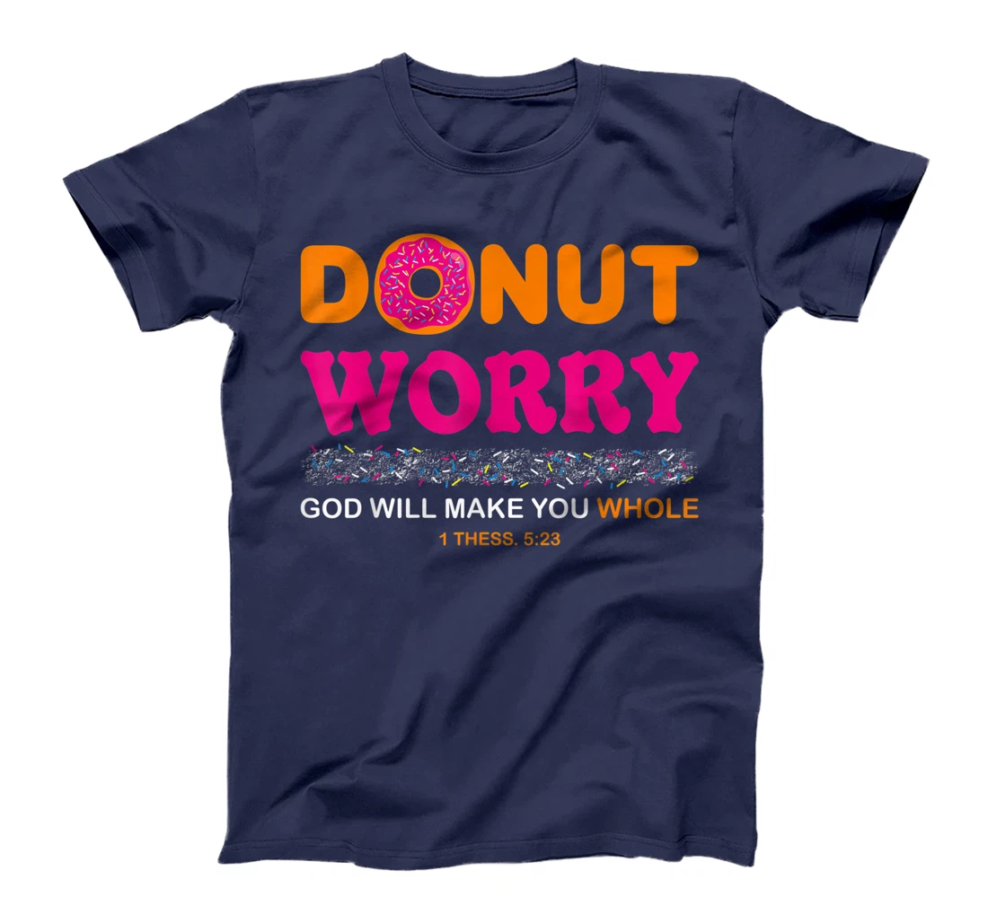 Donut Worry Be Happy God Will Make You Whole Humor Christian T-Shirt