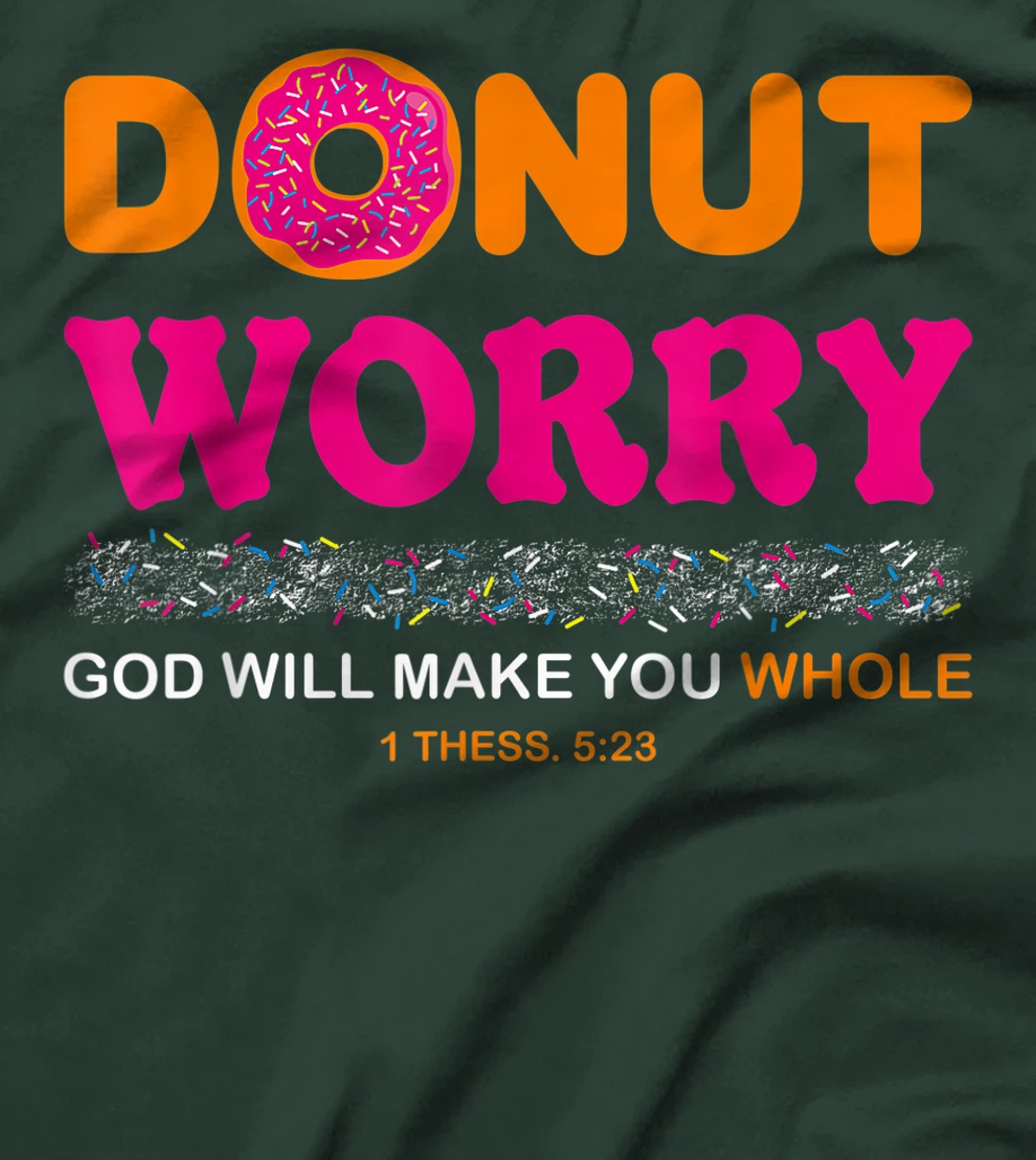 Donut Worry Be Happy God Will Make You Whole Humor Christian T-Shirt