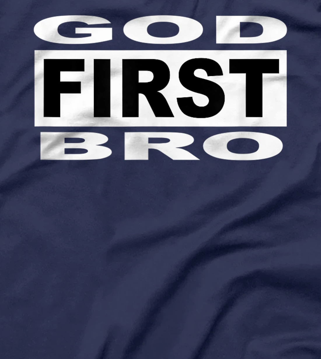 christian faith Jesus GOD FIRST BRO T-Shirt