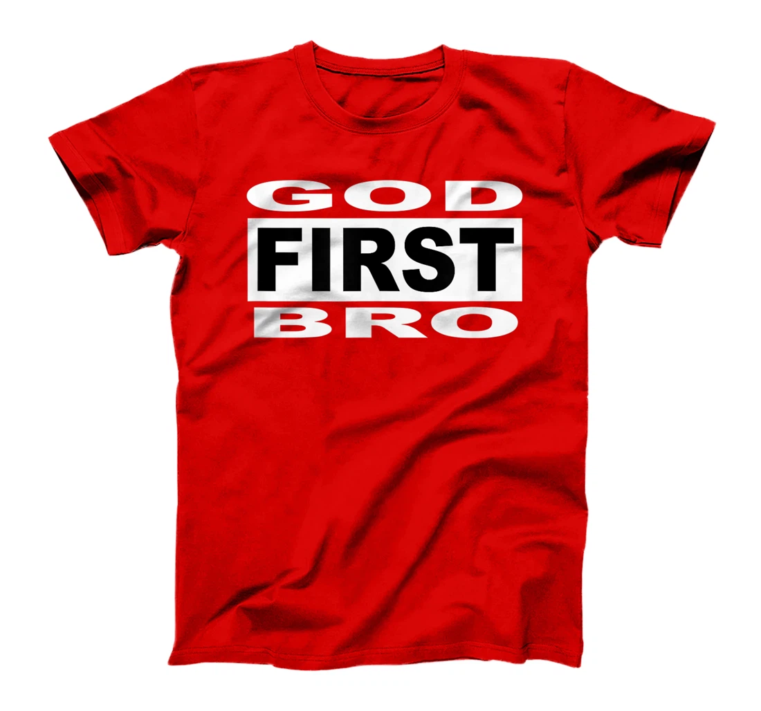 christian faith Jesus GOD FIRST BRO T-Shirt