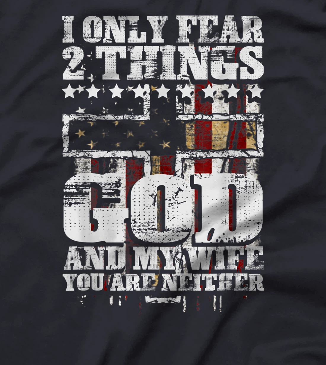 I Only Fear Two Things God And My Wife Tee Gift T-Shirt