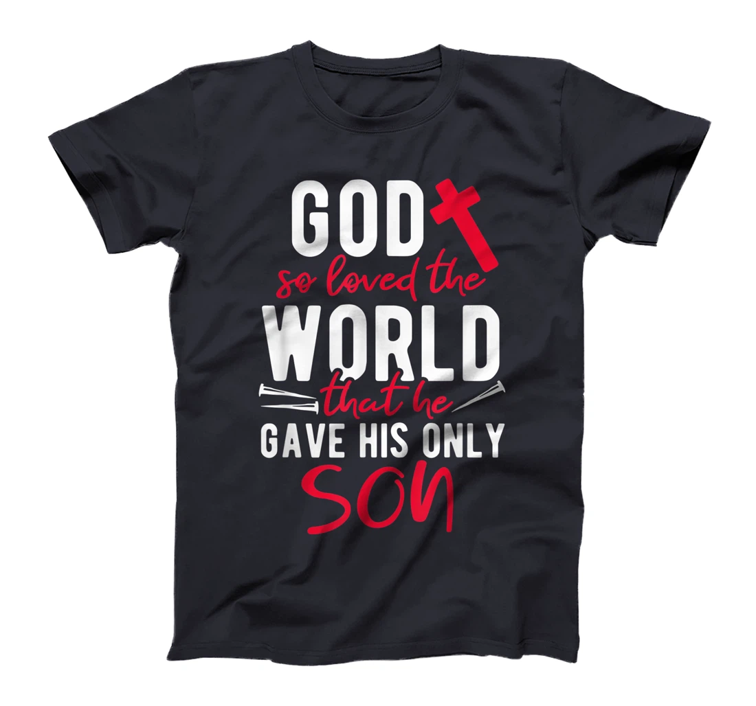 Inspirational God So Loved The World T-Shirt