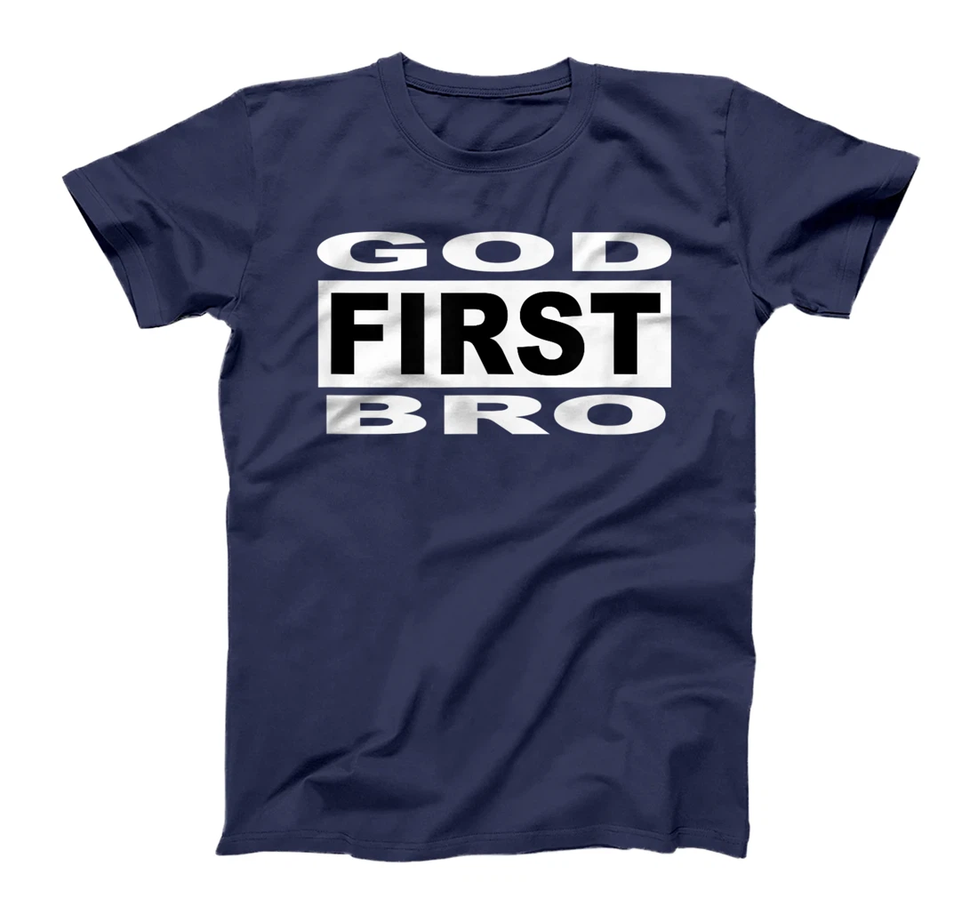christian faith Jesus GOD FIRST BRO T-Shirt