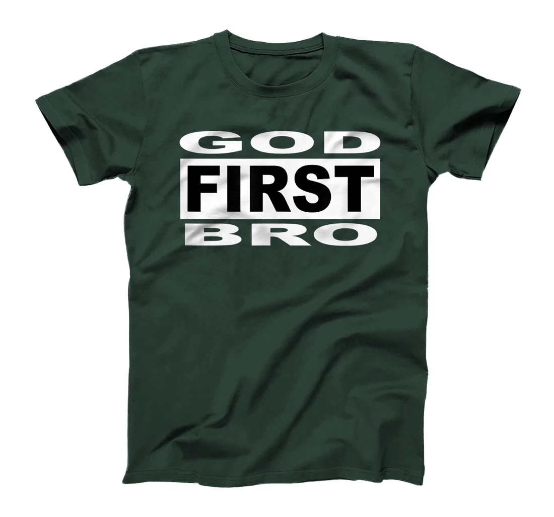 christian faith Jesus GOD FIRST BRO T-Shirt