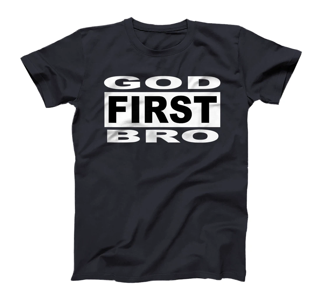 christian faith Jesus GOD FIRST BRO T-Shirt