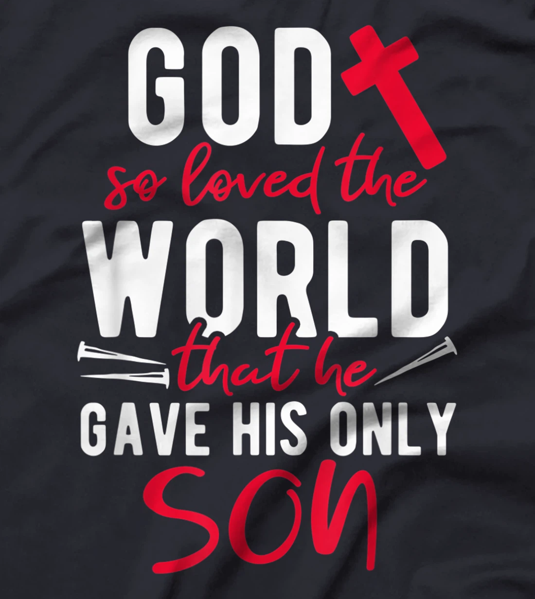 Inspirational God So Loved The World T-Shirt