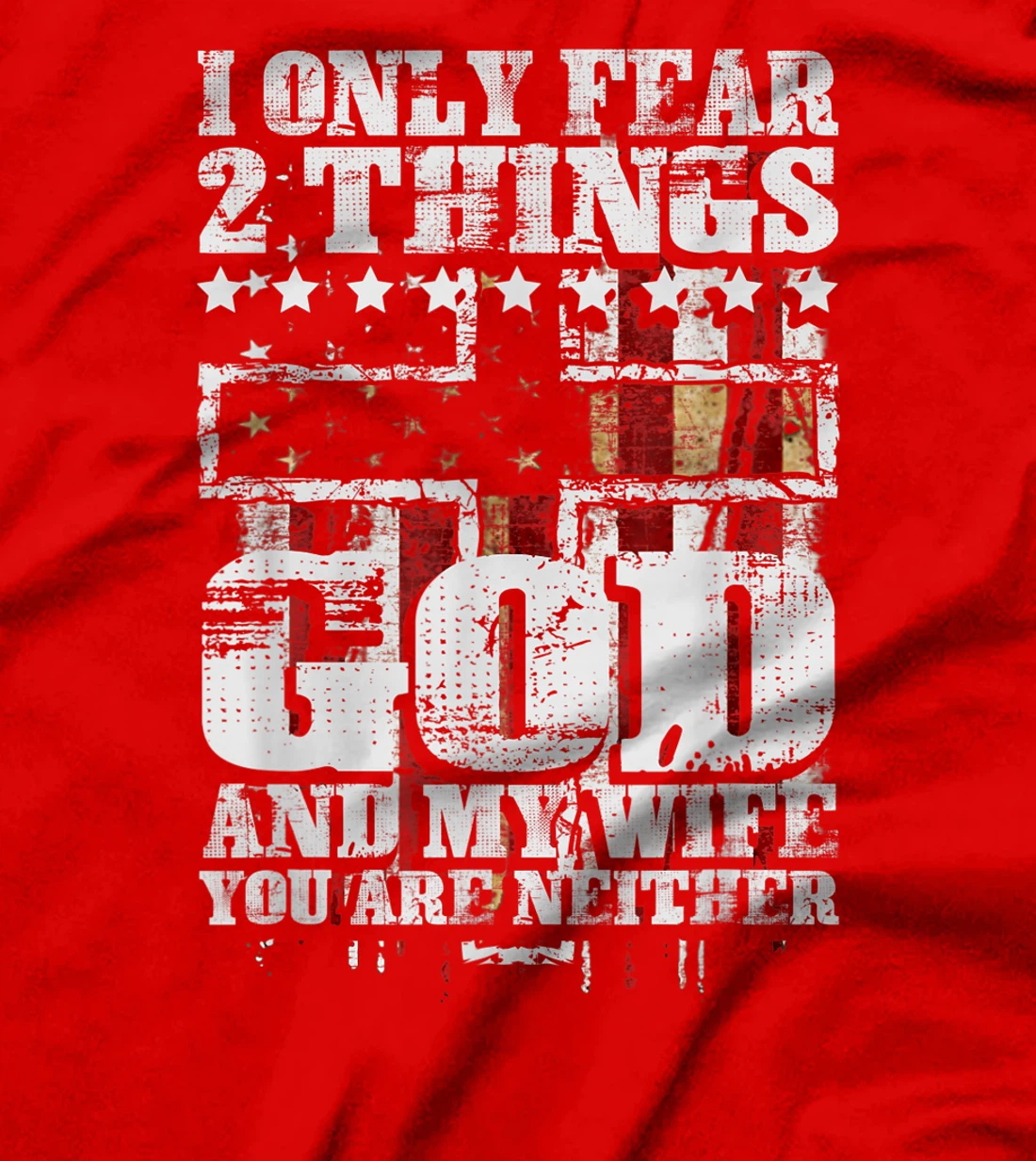 I Only Fear Two Things God And My Wife Tee Gift T-Shirt