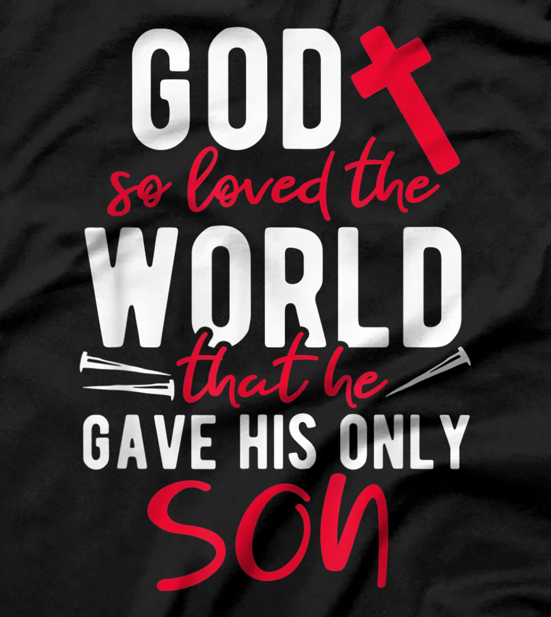 Inspirational God So Loved The World T-Shirt