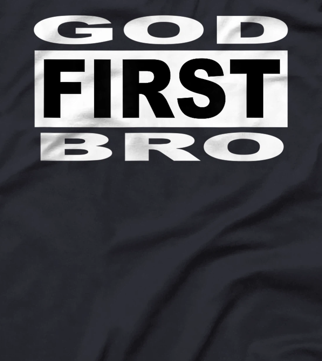 christian faith Jesus GOD FIRST BRO T-Shirt