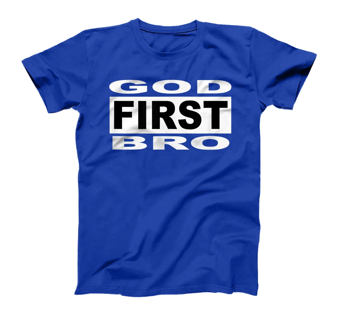 christian faith Jesus GOD FIRST BRO T-Shirt