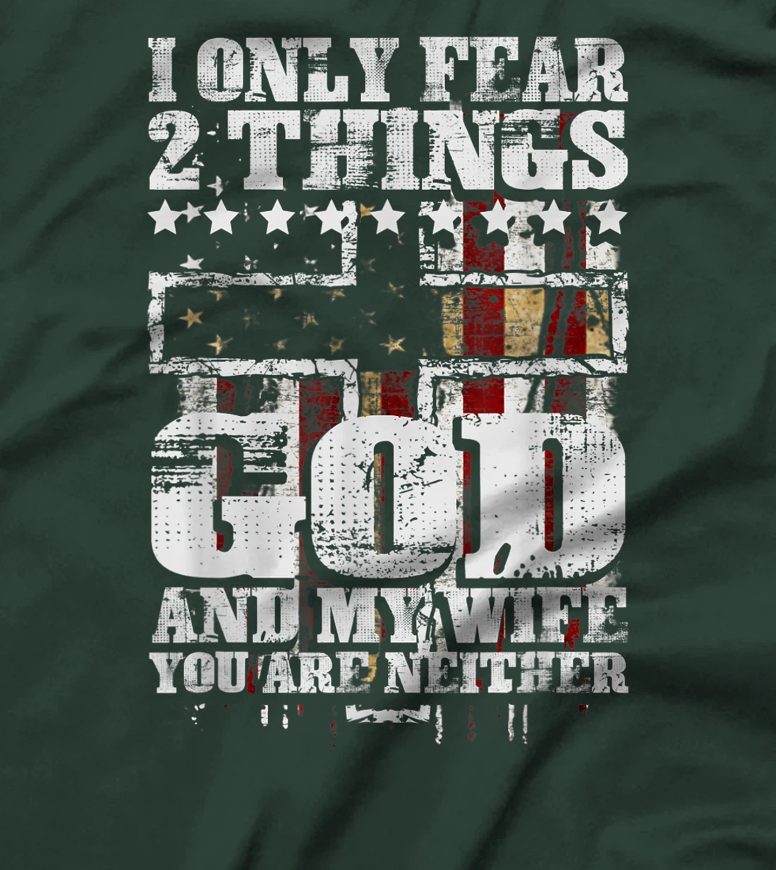 I Only Fear Two Things God And My Wife Tee Gift T-Shirt