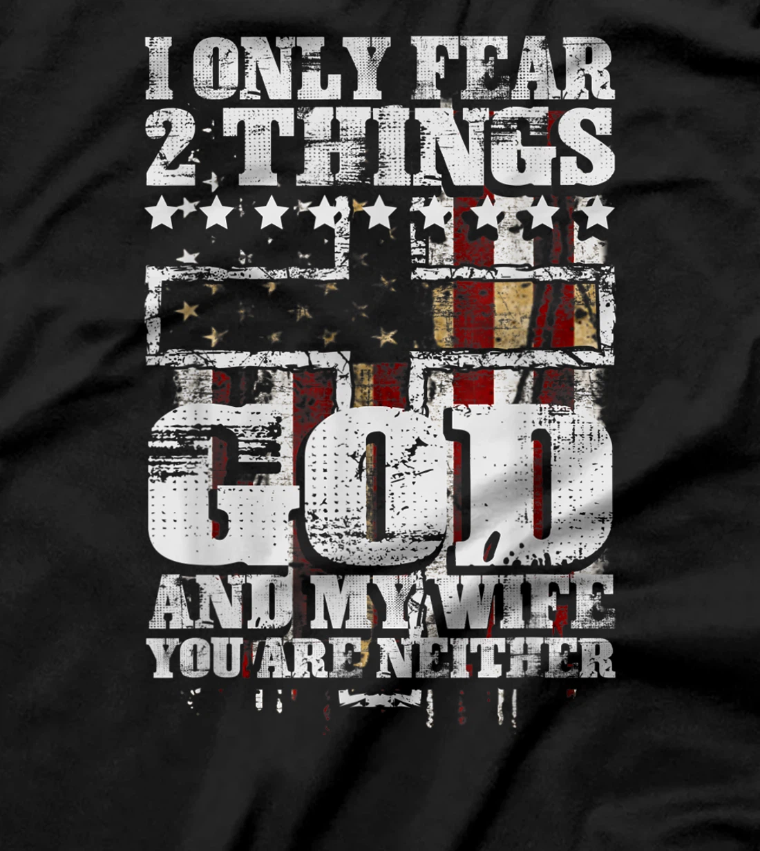 I Only Fear Two Things God And My Wife Tee Gift T-Shirt