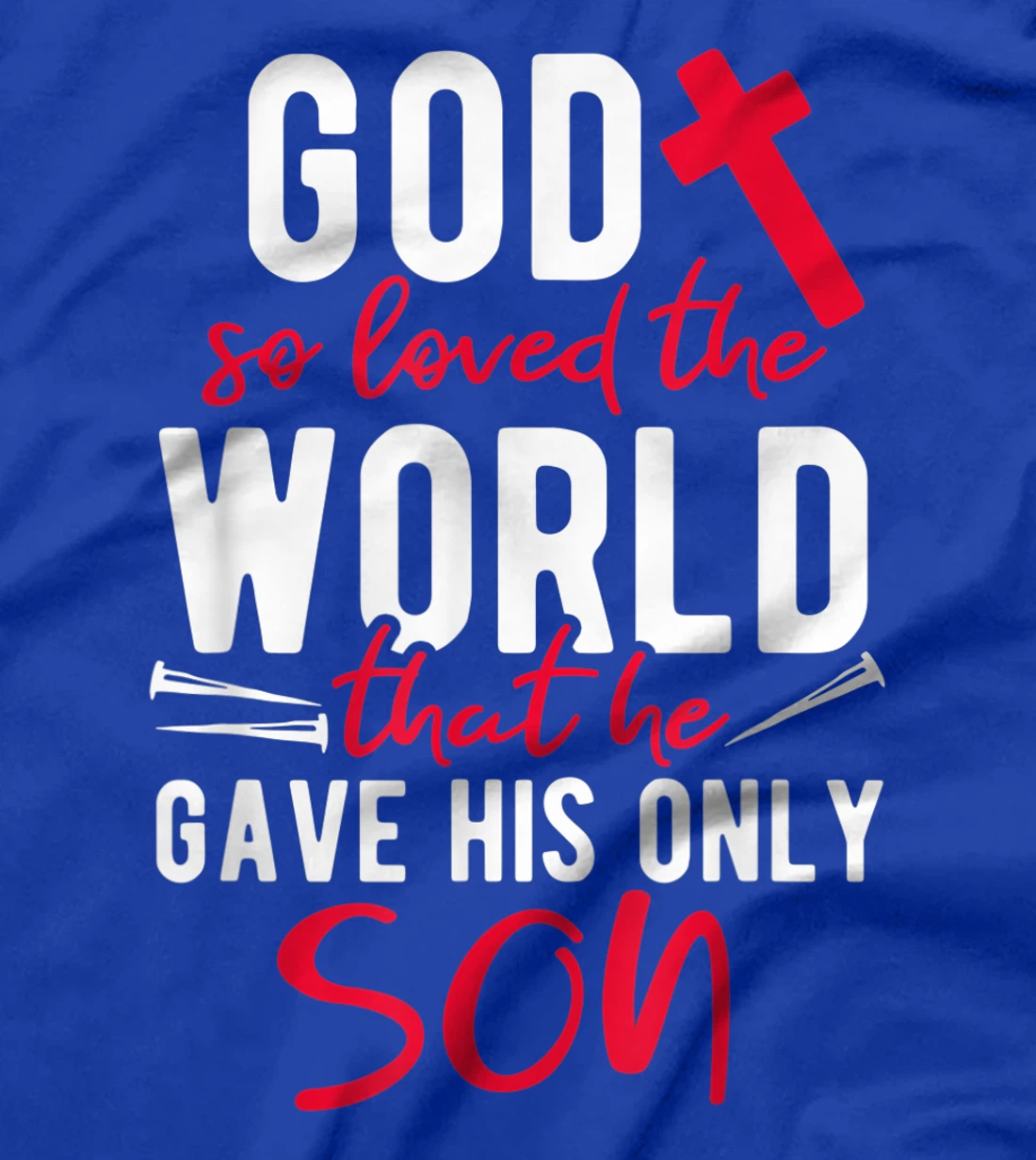 Inspirational God So Loved The World T-Shirt