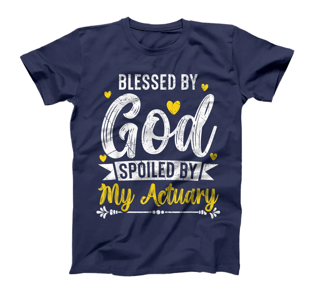 Blessed By God Spoiled By My Actuary Actuaries T-Shirt
