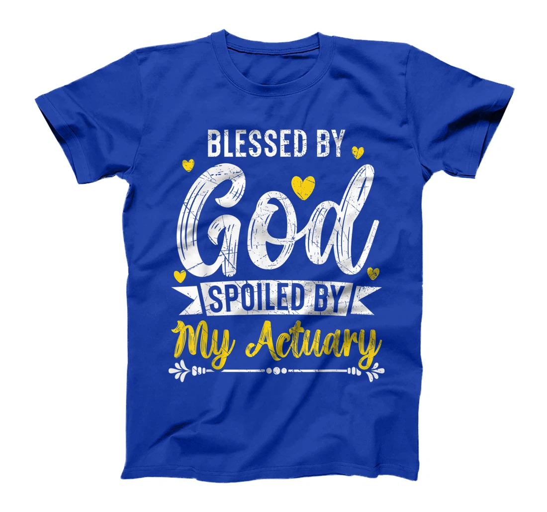 Blessed By God Spoiled By My Actuary Actuaries T-Shirt
