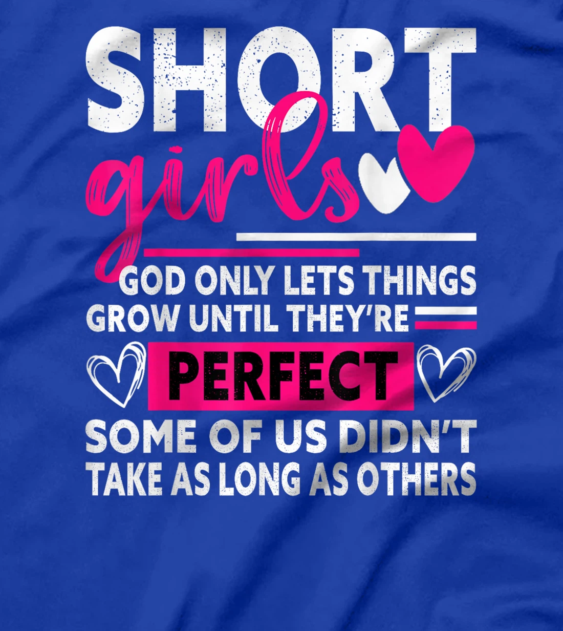 Short Girls God Only Lets Things Grow Funny Short Women cute T-Shirt
