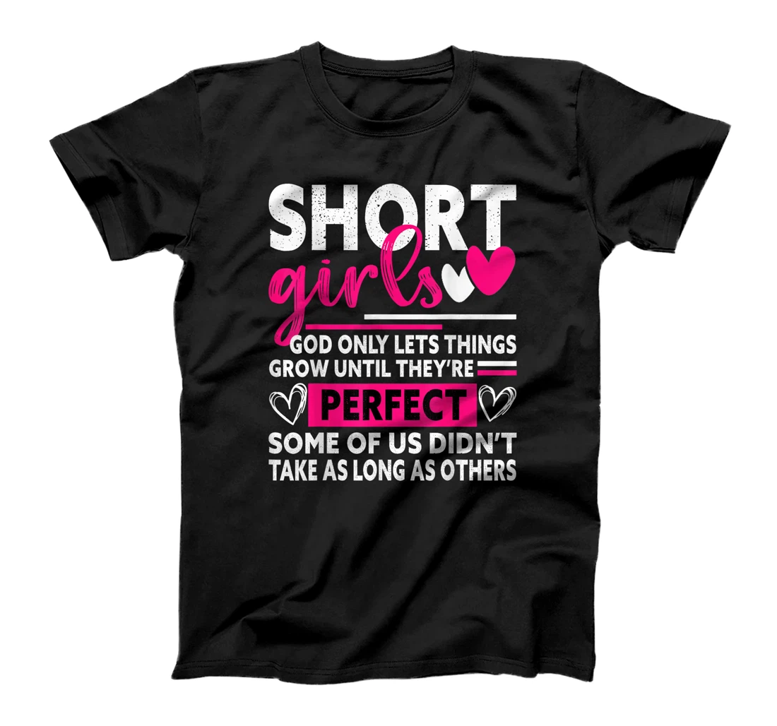 Short Girls God Only Lets Things Grow Funny Short Women cute T-Shirt