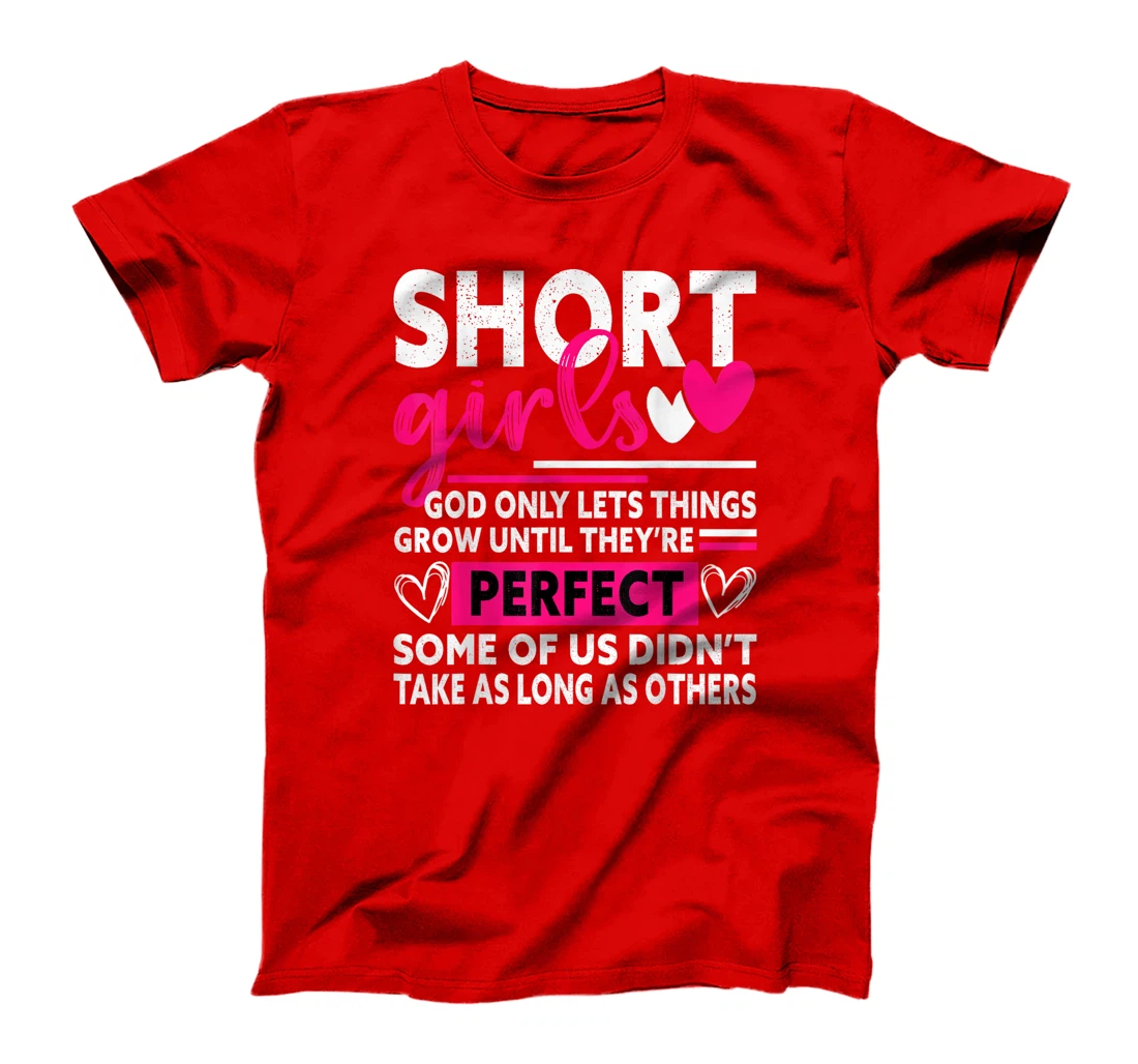 Short Girls God Only Lets Things Grow Funny Short Women cute T-Shirt
