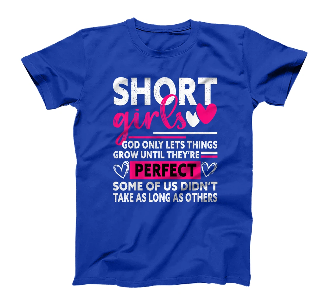 Short Girls God Only Lets Things Grow Funny Short Women cute T-Shirt