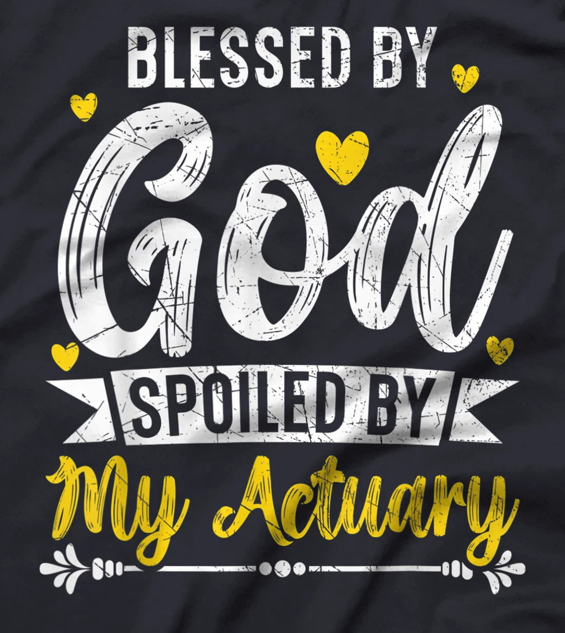 Blessed By God Spoiled By My Actuary Actuaries T-Shirt