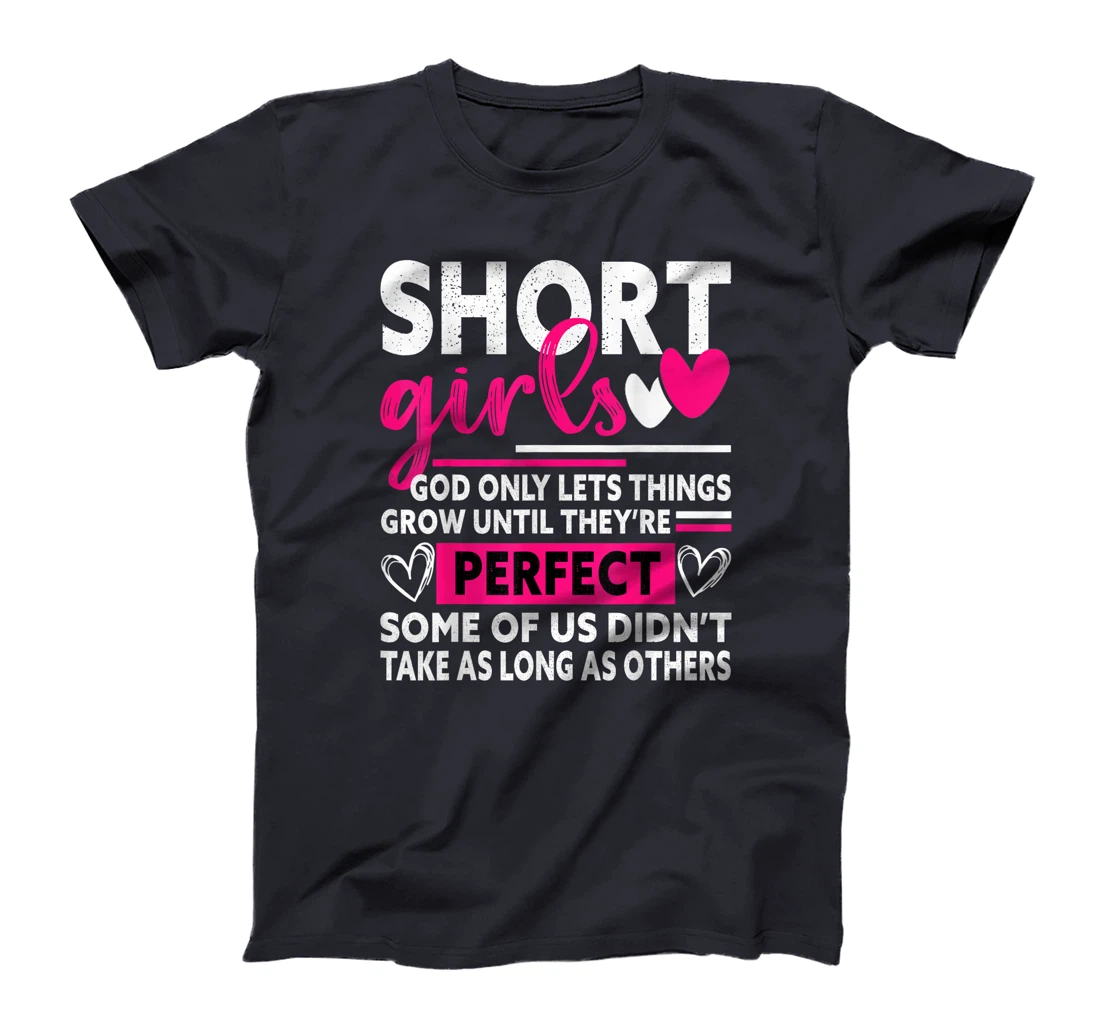 Short Girls God Only Lets Things Grow Funny Short Women cute T-Shirt