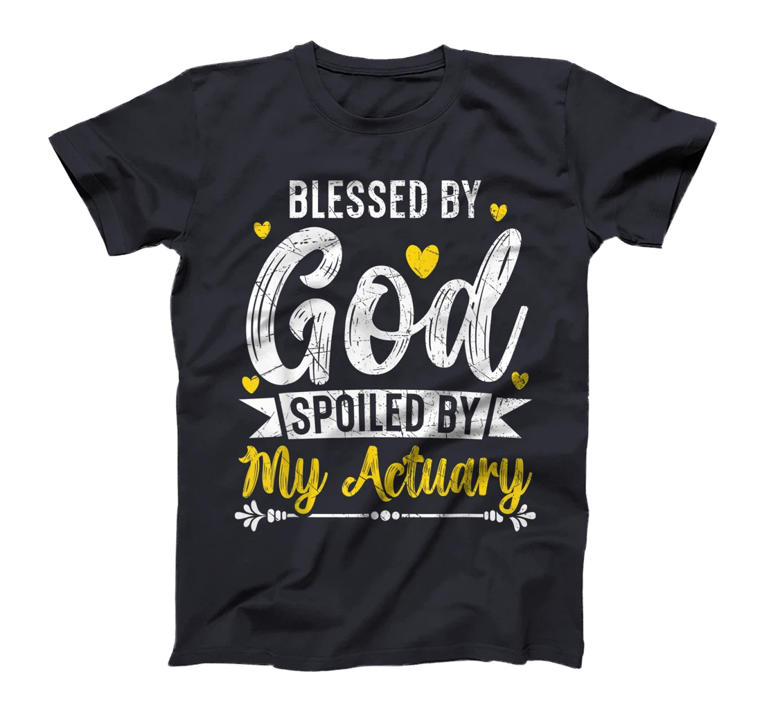 Blessed By God Spoiled By My Actuary Actuaries T-Shirt
