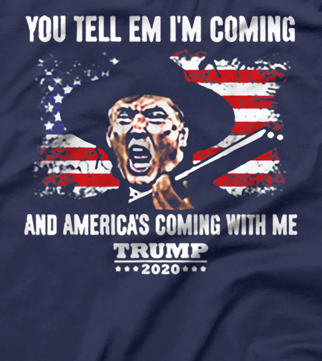 You Tell Em I'm Coming And America's Coming With Me Trump T-Shirt