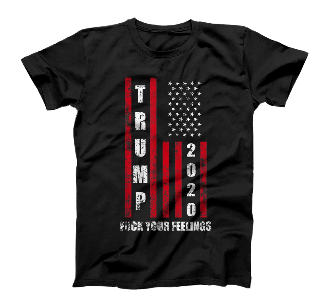 Fuck Your Feelings Donald Trump T-Shirt