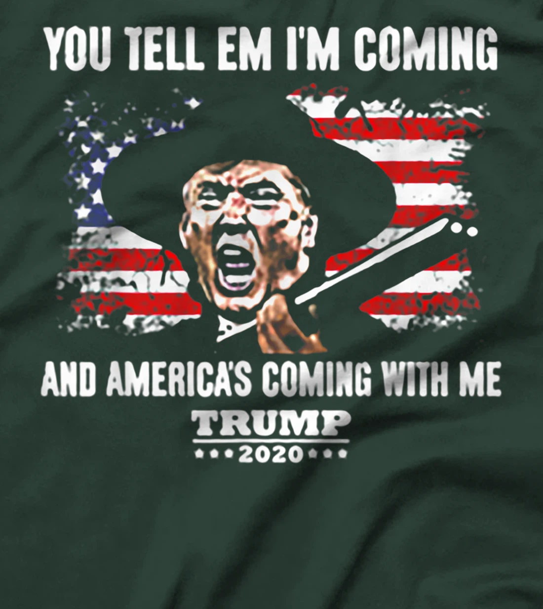 You Tell Em I'm Coming And America's Coming With Me Trump T-Shirt