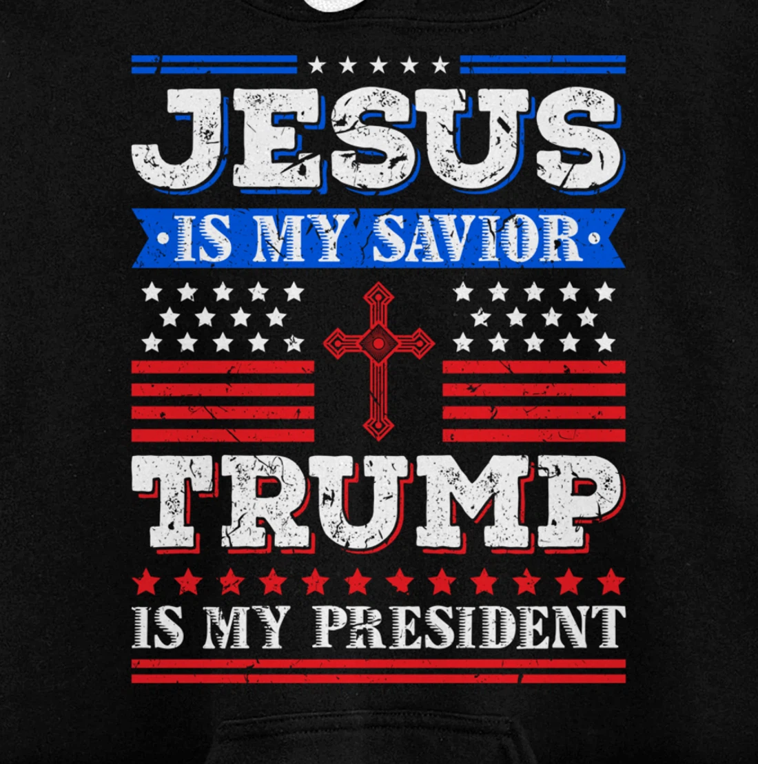 Jesus Is My Saviour Trump Is My President Patriotic American Pullover Hoodie