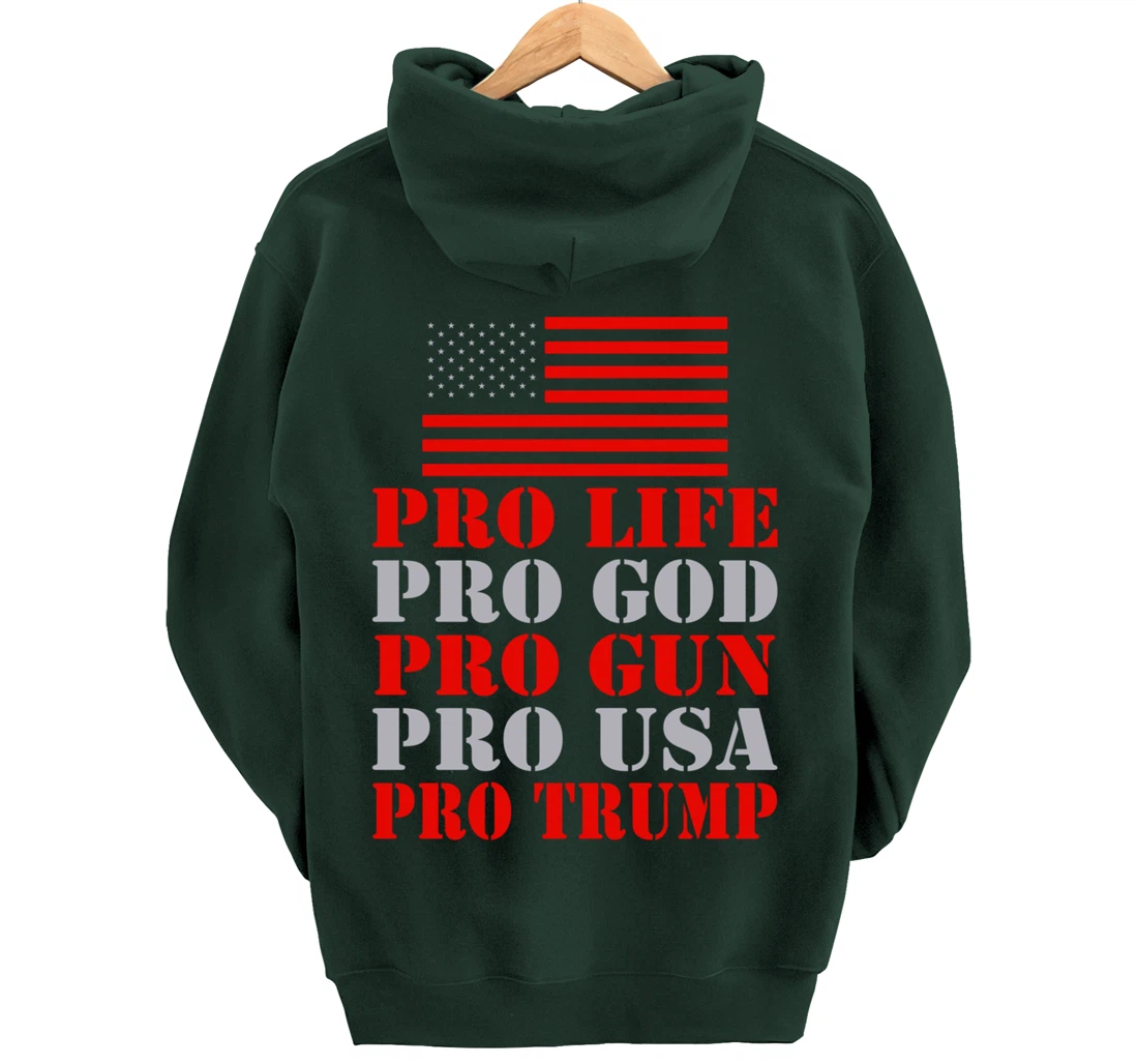 Pro Life Pro God Pro Gun Pro Usa Pro Trump Election Top Pullover Hoodie