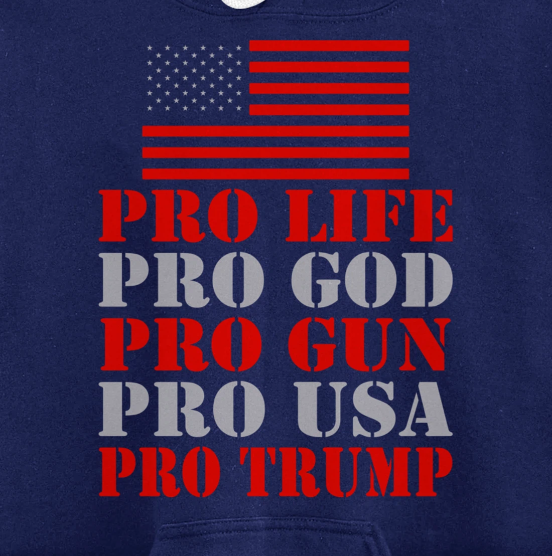 Pro Life Pro God Pro Gun Pro Usa Pro Trump Election Top Pullover Hoodie