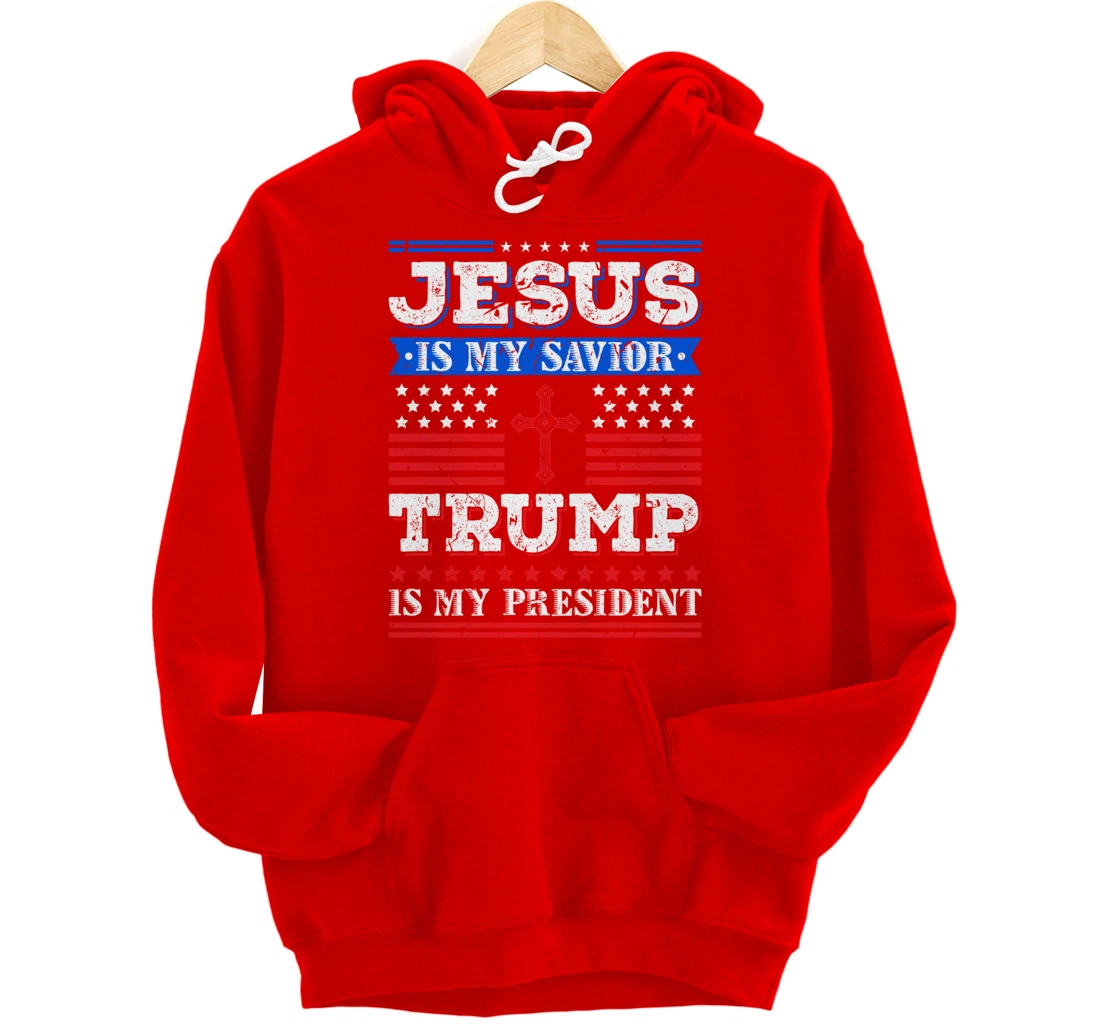 Jesus Is My Saviour Trump Is My President Patriotic American Pullover Hoodie