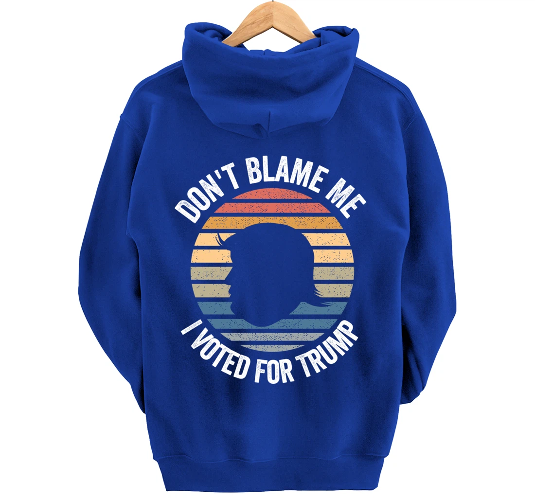 Don't Blame Me I Voted For Trump Distressed Vintage Pullover Hoodie