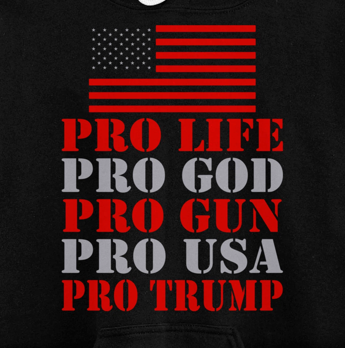 Pro Life Pro God Pro Gun Pro Usa Pro Trump Election Top Pullover Hoodie