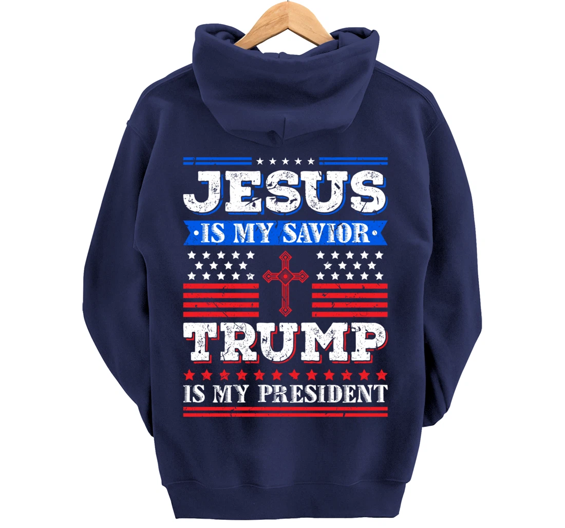 Jesus Is My Saviour Trump Is My President Patriotic American Pullover Hoodie