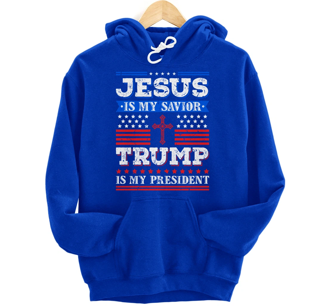 Jesus Is My Saviour Trump Is My President Patriotic American Pullover Hoodie