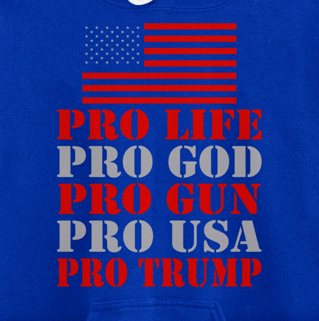 Pro Life Pro God Pro Gun Pro Usa Pro Trump Election Top Pullover Hoodie