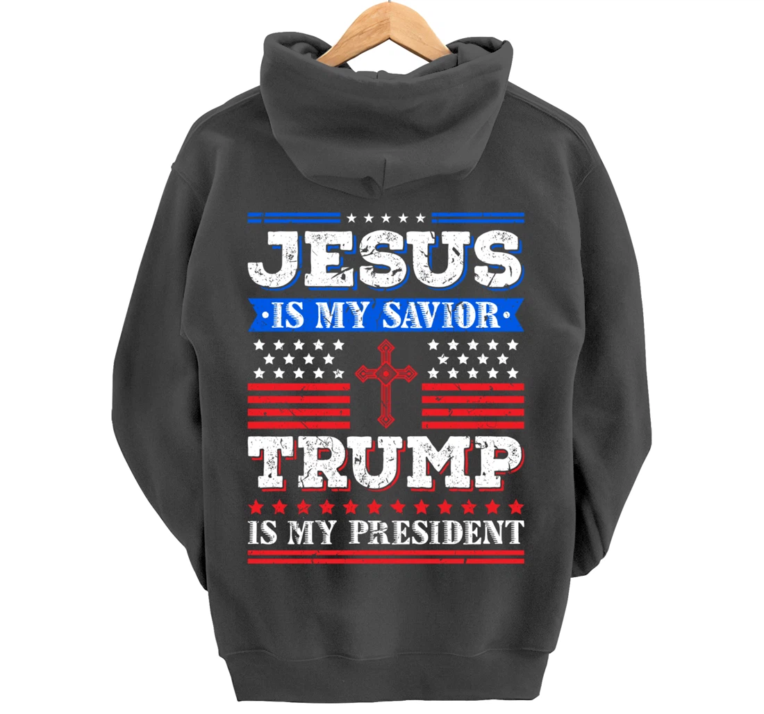 Jesus Is My Saviour Trump Is My President Patriotic American Pullover Hoodie