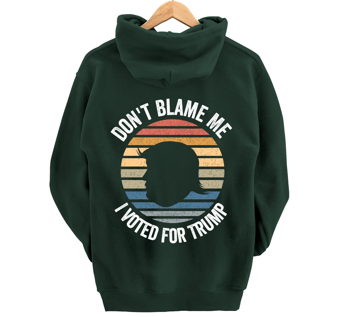 Don't Blame Me I Voted For Trump Distressed Vintage Pullover Hoodie