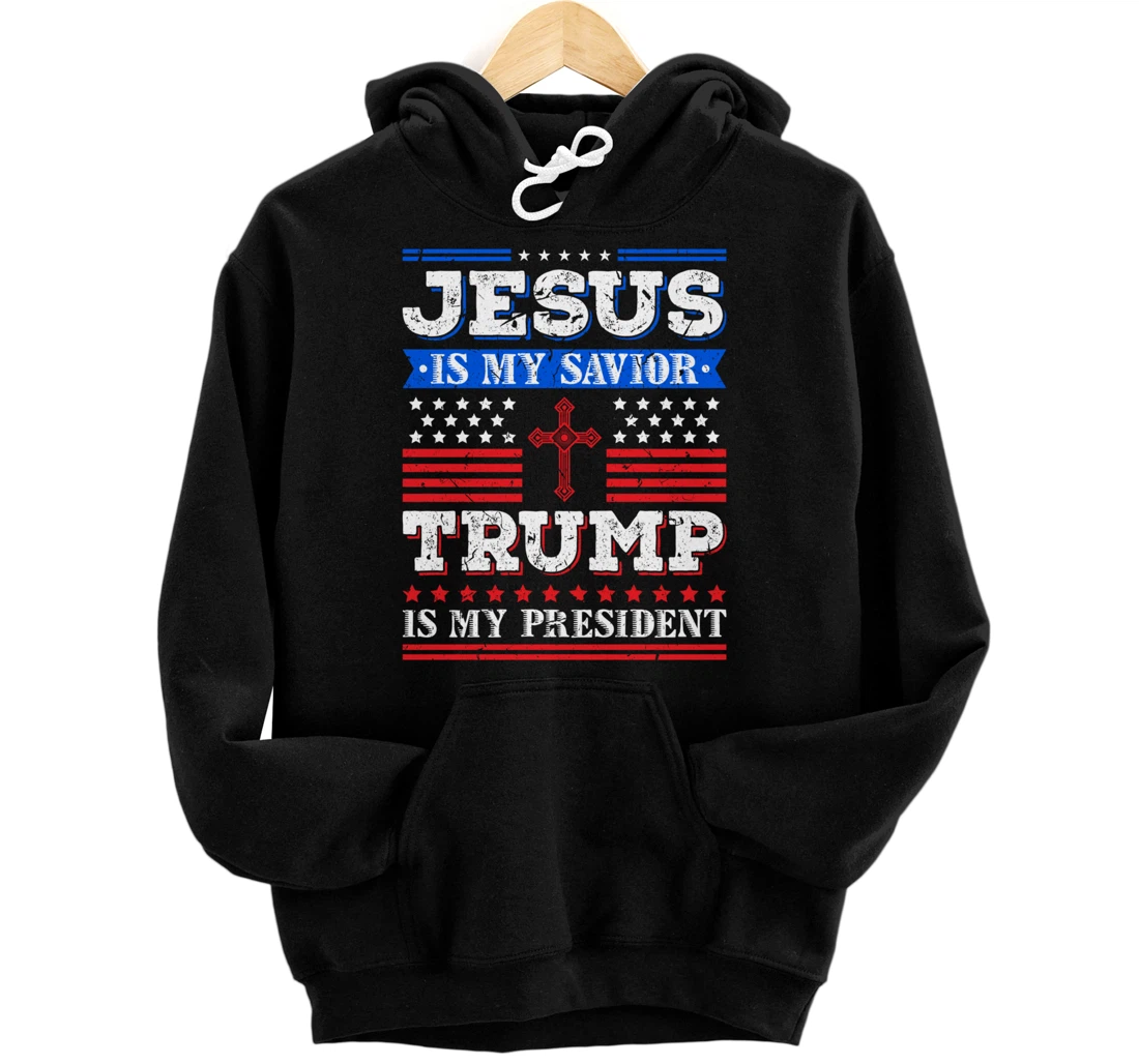 Jesus Is My Saviour Trump Is My President Patriotic American Pullover Hoodie