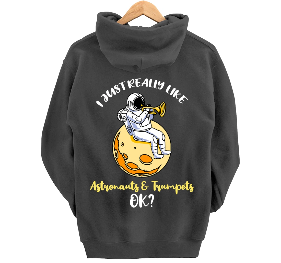 I Just Really Like Astronauts And Trumpets Ok Pullover Hoodie