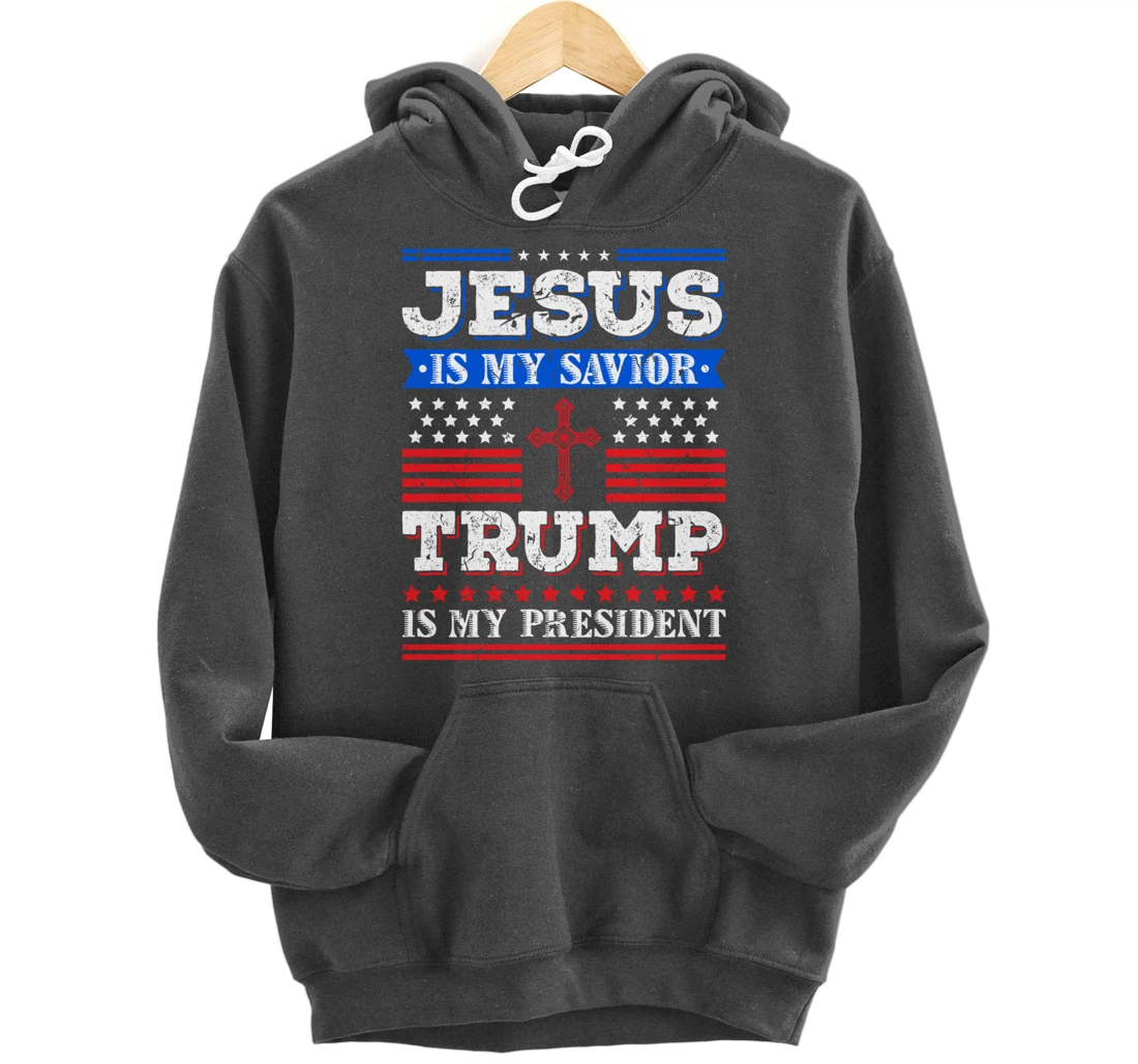 Jesus Is My Saviour Trump Is My President Patriotic American Pullover Hoodie