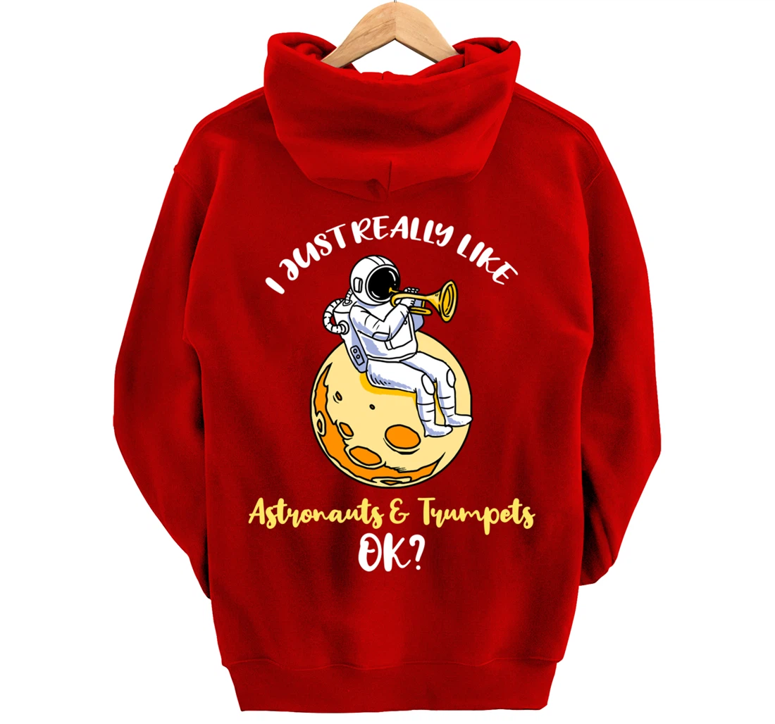 I Just Really Like Astronauts And Trumpets Ok Pullover Hoodie