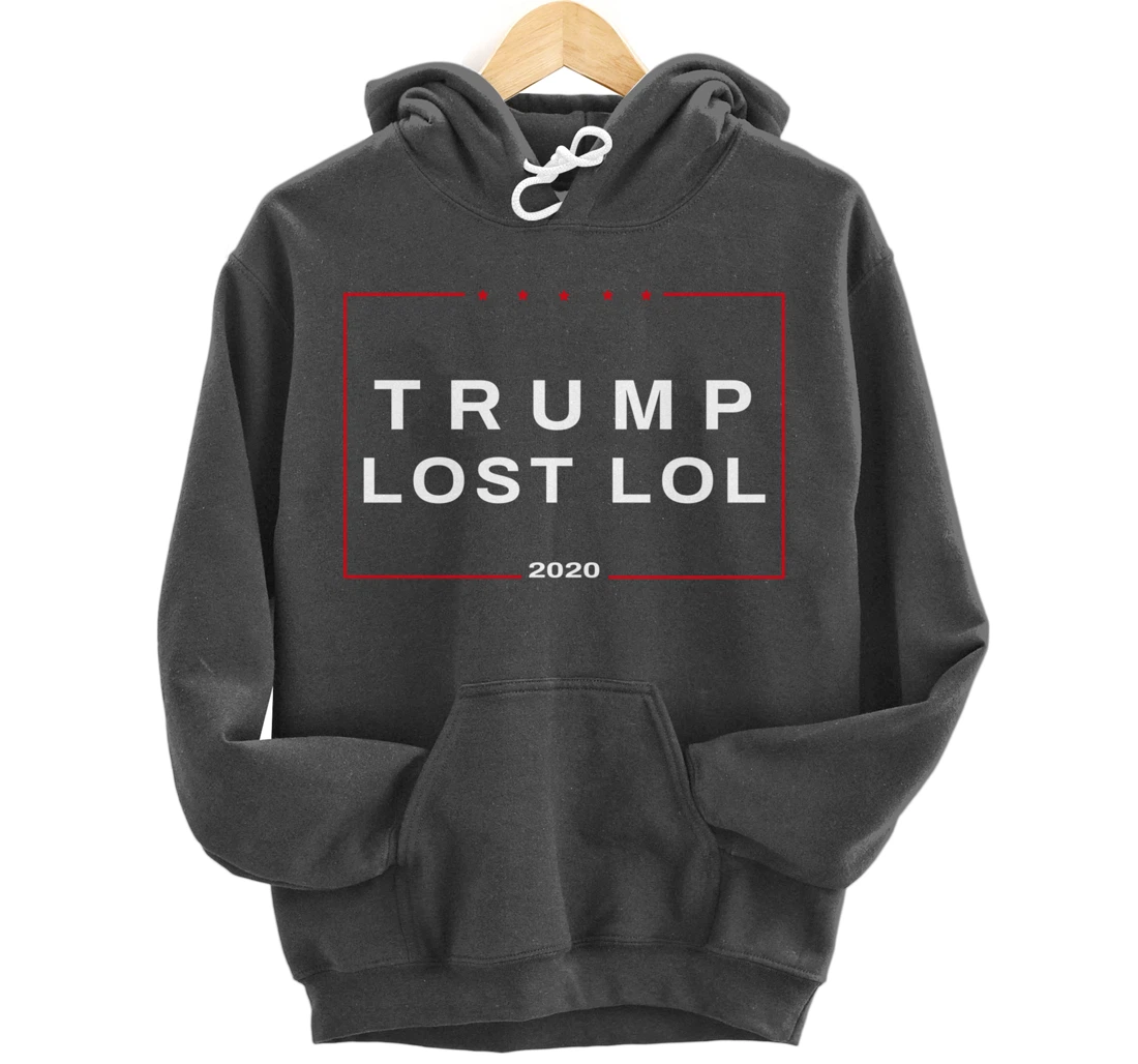 Trump Lost LOL Campaign Sign Pullover Hoodie