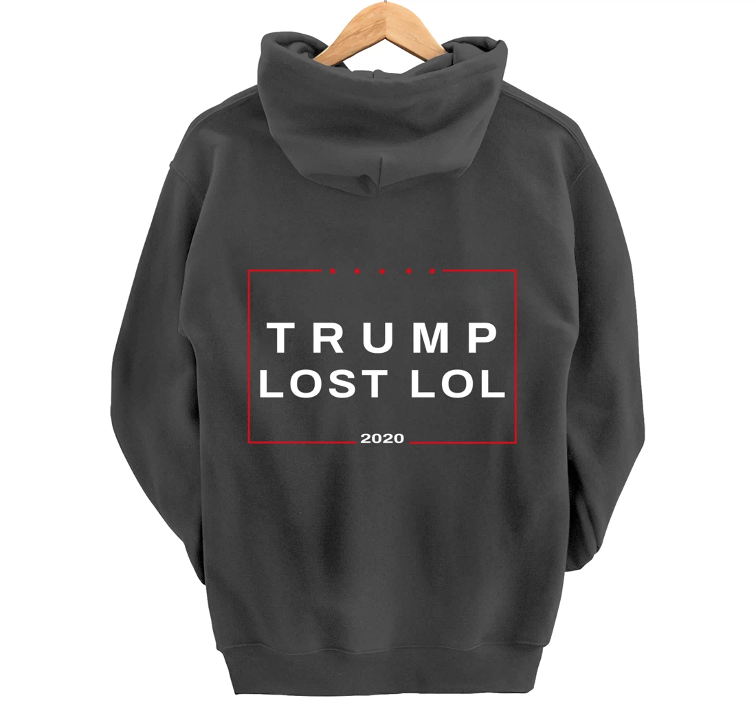 Trump Lost LOL Campaign Sign Pullover Hoodie