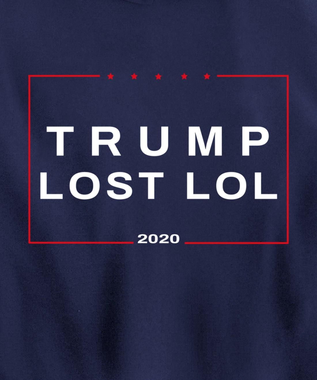 Trump Lost LOL Campaign Sign Pullover Hoodie